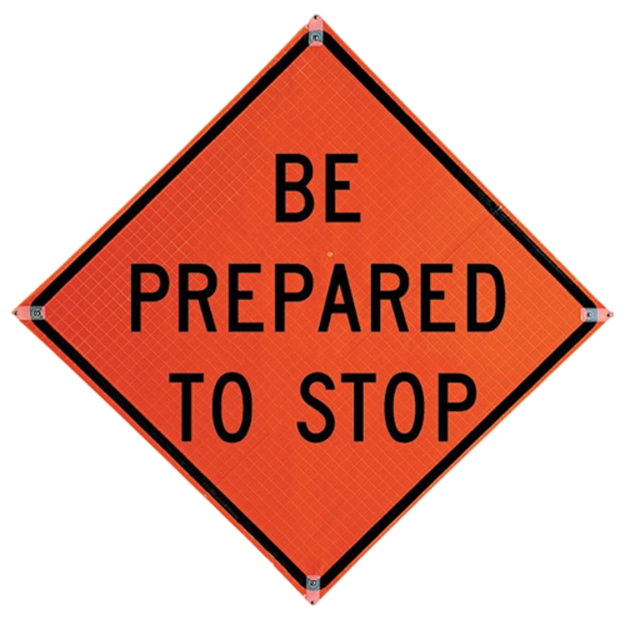 Be Prepared To Stop Roll-Up Sign, 26048-EFO-HF-BPTS, 48 X 48"